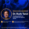 Promotional graphic featuring Dr. Rudy Tanzi with text about his research on brain health and cognitive decline.